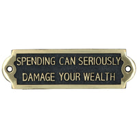 Spending Can Damage Wealth Sign Plaque Brass Finish Wall House Door Garden