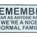 Remember We Are A Normal Family Cast Iron Sign Plaque Door Wall House Gate