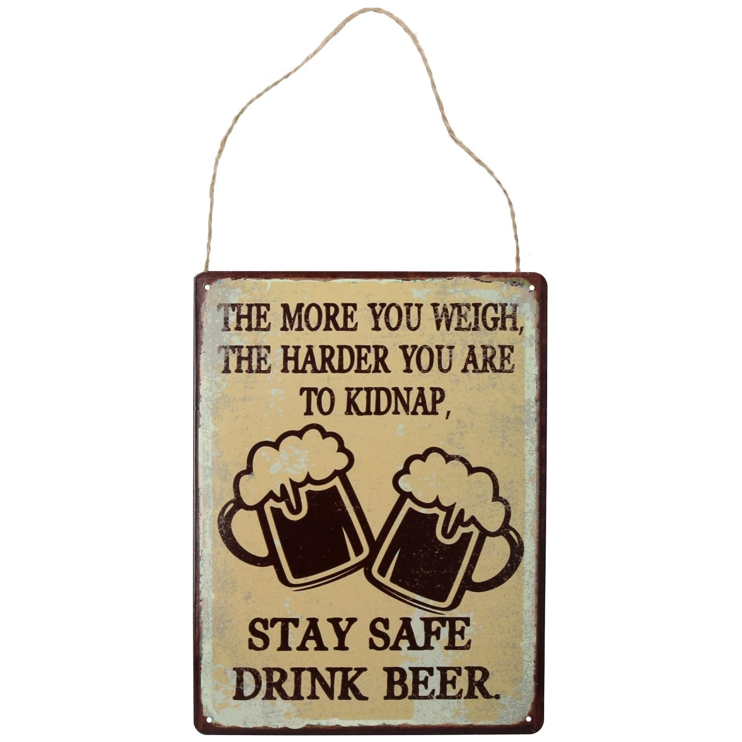 Hanging 'More You Weigh Harder To Kidnap' Metal Sign PrePunched Holes 25x33