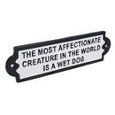 Most Affectionate Creature Is A Wet Dog Cast Iron Sign Plaque Wall Fence House