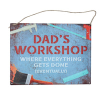 Novelty Dad's Workshop Where Everything Gets Done (Eventually) Metal Sign Gift