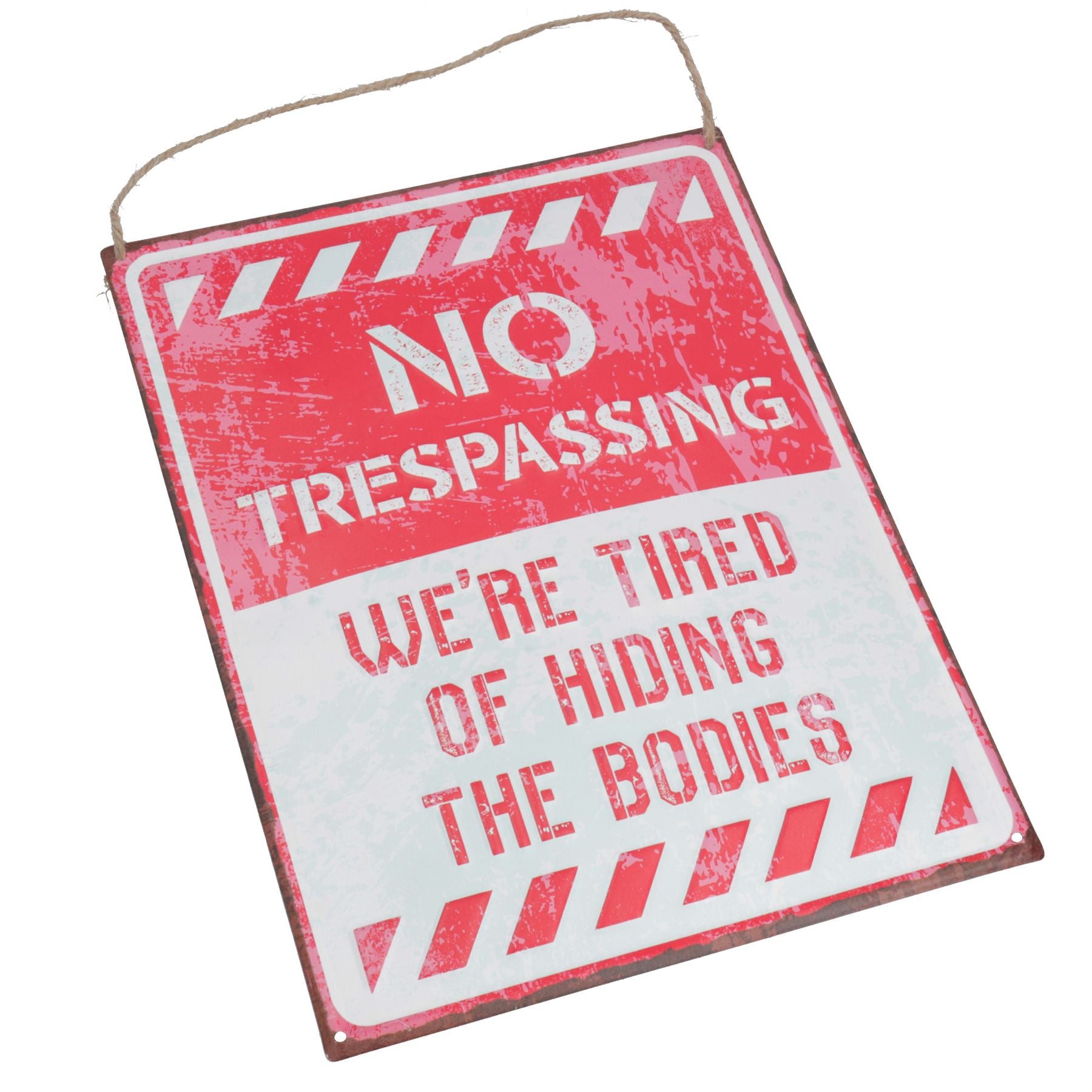 Novelty Metal Wall Plaque/Sign No Trespassing Tired of Hiding Bodies Home Shed