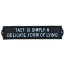 Tact Is Simply A Delicate Form Of Lying Sign Cast Iron Plaque Wall House Door