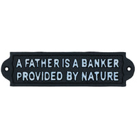 A Father Is A Banker Provided By Nature Sign Plaque Cast Iron Garden Wall Dad