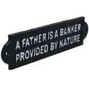 A Father Is A Banker Provided By Nature Sign Plaque Cast Iron Garden Wall Dad