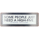 Hanging Retro 'Some People Need High Five' Metal Sign PrePunched Hole 13x36