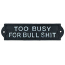 Too Busy For Bull Sign Cast Iron Sign Plaque Door Wall House Garden Office