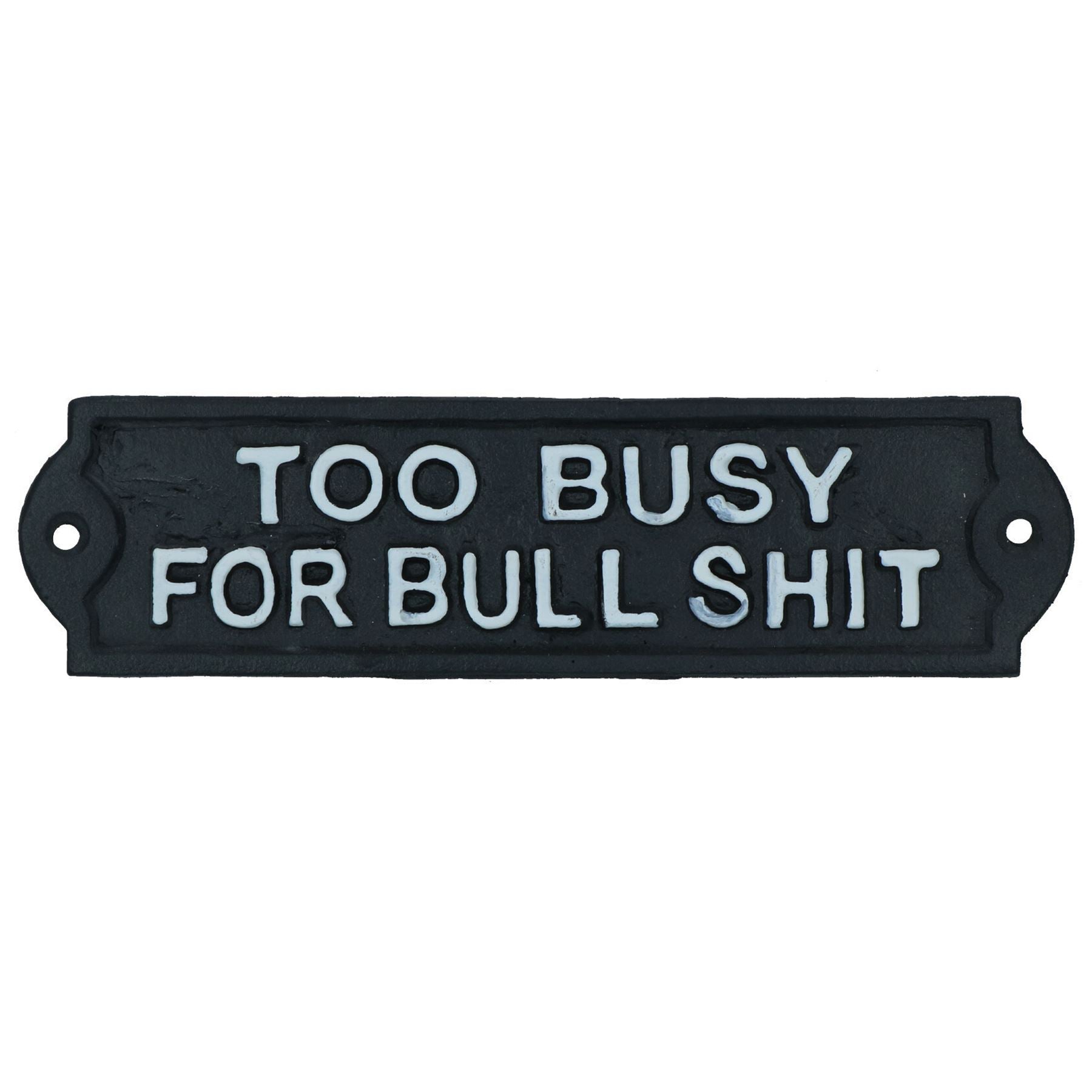 Too Busy For Bull Sign Cast Iron Sign Plaque Door Wall House Garden Office