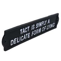 Tact Is Simply A Delicate Form Of Lying Sign Cast Iron Plaque Wall House Door